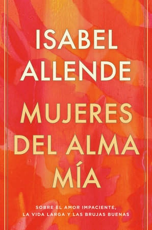 Mujeres del alma mía / The Soul of a Woman by Isabel Allende