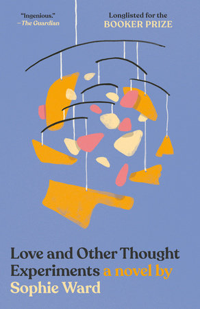 Love and Other Thought Experiments by Sophie Ward