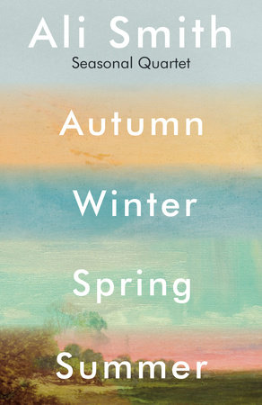 Seasonal Quartet (Autumn, Winter, Spring, Summer) by Ali Smith