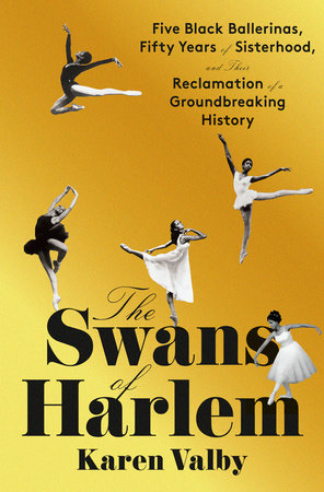 The Swans of Harlem by Karen Valby