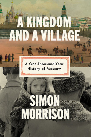 A Kingdom and a Village by Simon Morrison