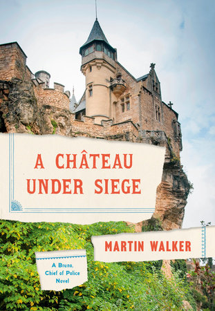 A Chateau Under Siege by Martin Walker