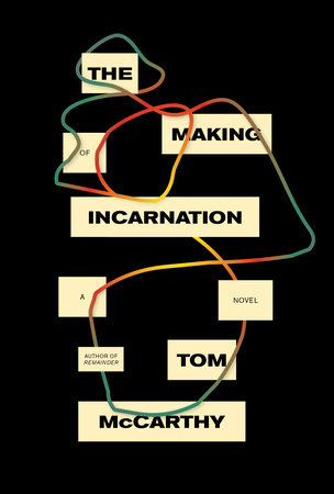 The Making of Incarnation by Tom McCarthy
