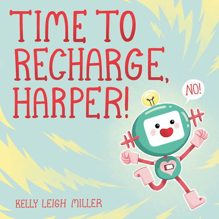 Time to Recharge, Harper! by Kelly Leigh Miller