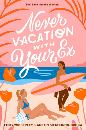 Never Vacation with Your Ex by Emily Wibberley and Austin Siegemund-Broka