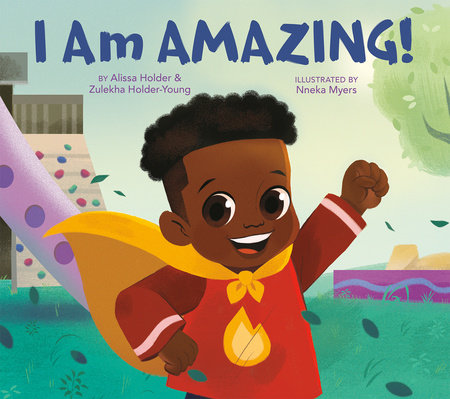 I Am Amazing! by Alissa Holder and Zulekha Holder-Young