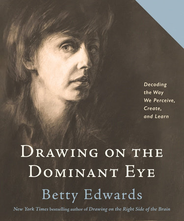 Drawing on the Dominant Eye by Betty Edwards