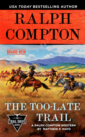 Ralph Compton the Too-Late Trail by Matthew P. Mayo and Ralph Compton