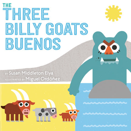 The Three Billy Goats Buenos by Susan Middleton Elya