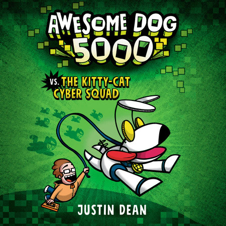 Awesome Dog 5000 vs. The Kitty-Cat Cyber Squad (Book 3) by Justin Dean