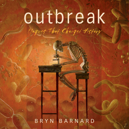 Outbreak! Plagues That Changed History by Bryn Barnard