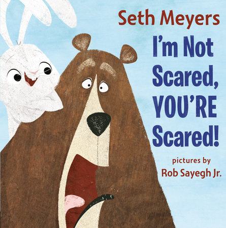 I'm Not Scared, You're Scared by Seth Meyers: 9780593352373 | PenguinRandomHouse.com: Books