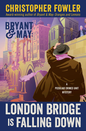 Bryant & May: London Bridge Is Falling Down by Christopher Fowler