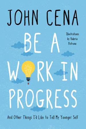 Be a Work in Progress by John Cena