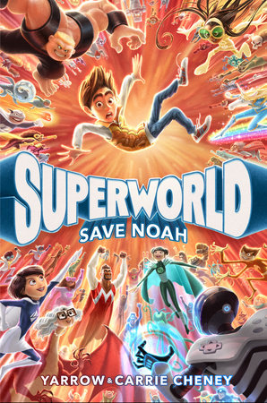Superworld: Save Noah by Yarrow Cheney and Carrie Cheney