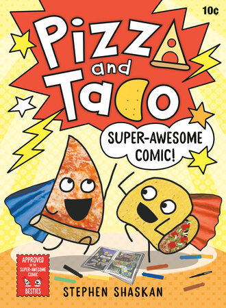 Pizza and Taco: Super-Awesome Comic! by Stephen Shaskan