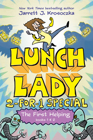 The First Helping (Lunch Lady Books 1 & 2) by Jarrett J. Krosoczka