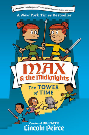Max and the Midknights: The Tower of Time by Lincoln Peirce