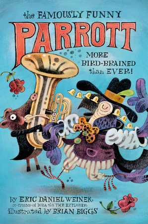 The Famously Funny Parrott: More Bird-Brained Than Ever! by Eric Daniel Weiner