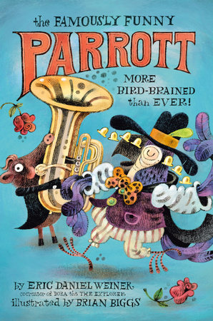 The Famously Funny Parrott: More Bird-Brained Than Ever! by Eric Daniel Weiner