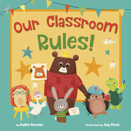 Our Classroom Rules! by Kallie George