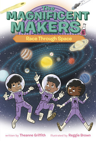 The Magnificent Makers #5: Race Through Space by Theanne Griffith