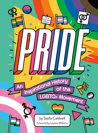 Pride: An Inspirational History of the LGBTQ+ Movement by Stella Caldwell