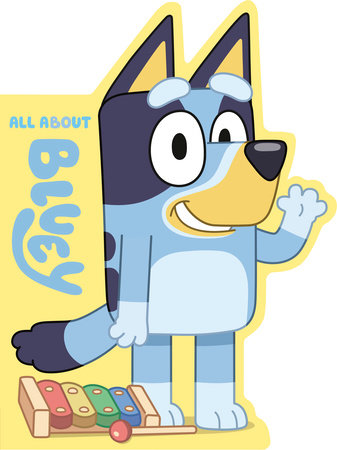 All About Bluey by Penguin Young Readers Licenses