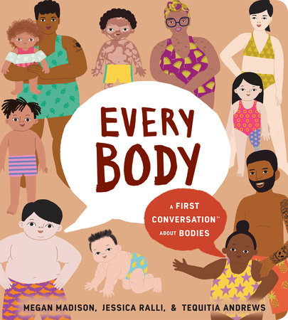 Every Body: A First Conversation About Bodies by Megan Madison and Jessica Ralli