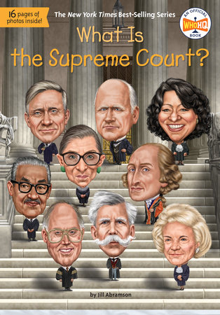 What Is the Supreme Court? by Jill Abramson and Who HQ