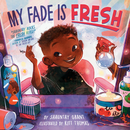 My Fade Is Fresh by Shauntay Grant