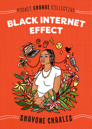 Black Internet Effect by Shavone Charles; Illustrated by Ashley Lukashevsky