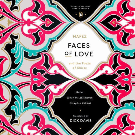 Faces of Love by Dick Davis, Hafez, Jahan Malek Khatun and Obayd-e Zakani