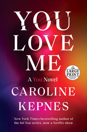 You Love Me By Caroline Kepnes 9780593133781 Penguinrandomhouse Com Books