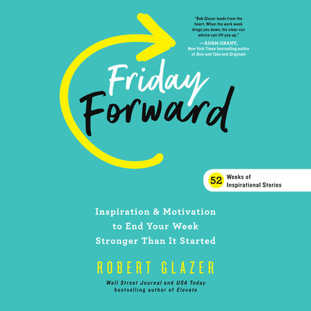 Friday Forward by Robert Glazer