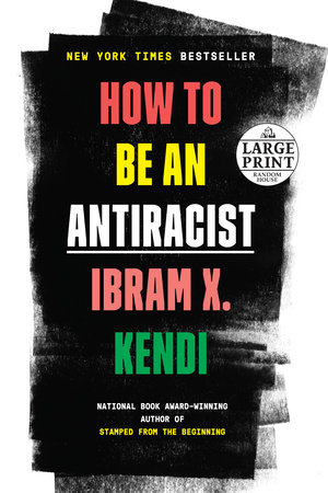 How to Be an Antiracist by Ibram X. Kendi