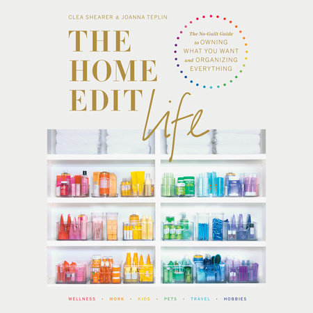The Home Edit Life by Clea Shearer and Joanna Teplin