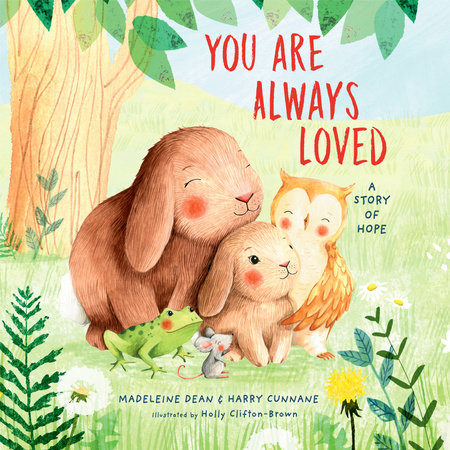 You Are Always Loved by Madeleine Dean and Harry Cunnane