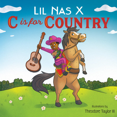 C Is For Country By Lil Nas X Penguinrandomhouse Com Books