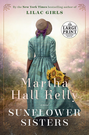 Sunflower Sisters By Martha Hall Kelly Penguinrandomhouse Com Books