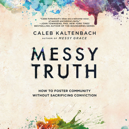 Messy Truth by Caleb Kaltenbach