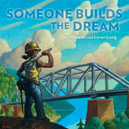 Someone Builds the Dream by Lisa Wheeler