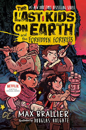 The Last Kids on Earth and the Forbidden Fortress by Max Brallier