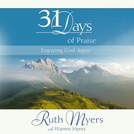 Thirty-One Days of Praise by Ruth Myers and Warren Myers