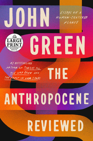 The Anthropocene Reviewed Signed Edition By John Green 9780525555216 Penguinrandomhouse Com Books