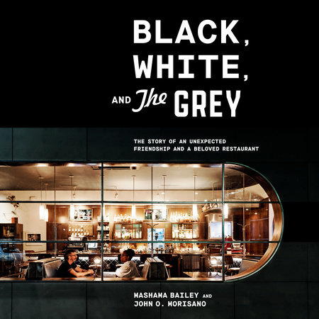 Black, White, and The Grey by Mashama Bailey and John O. Morisano