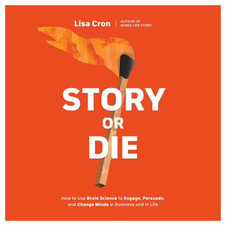 Story or Die by Lisa Cron