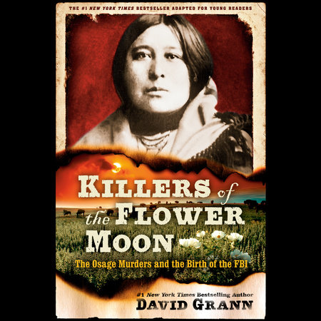 Killers of the Flower Moon: Adapted for Young Readers by David Grann