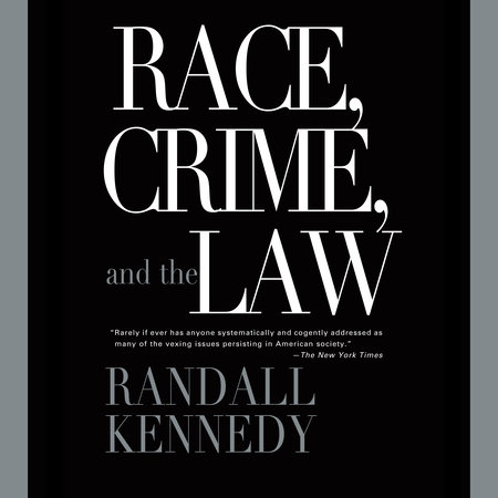 Race, Crime, and the Law by Randall Kennedy
