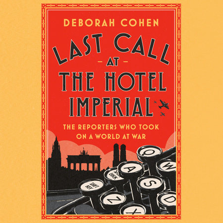 Last Call at the Hotel Imperial by Deborah Cohen